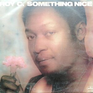 "Something Nice" A Vinyl record by Roy C